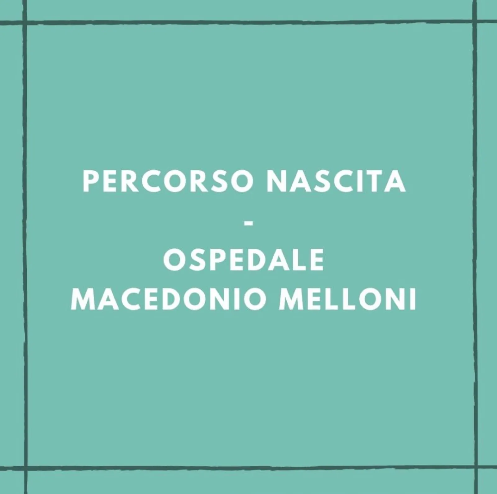 PERCORSO NASCITA - OSPEDALE MACEDONIO MELLONI